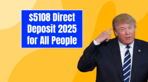 $5108 Direct Deposit 2025 for All People Know Eligibility & Payment Dates
