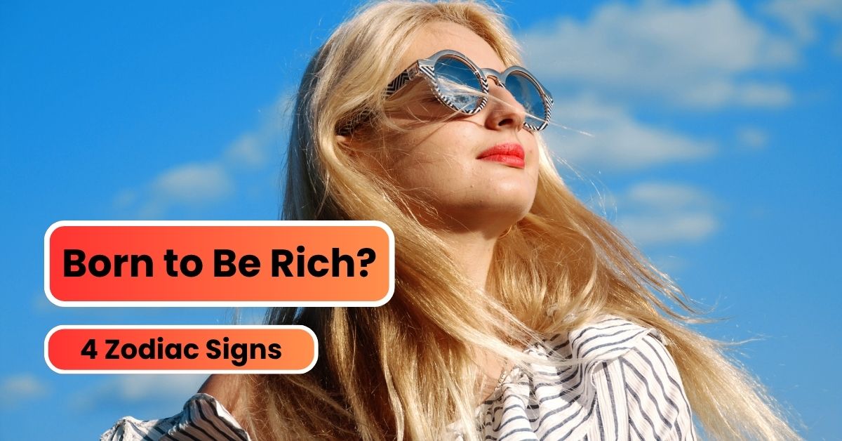 4 Zodiac Signs
