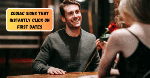 6 Zodiac Signs That Instantly Click on First Dates