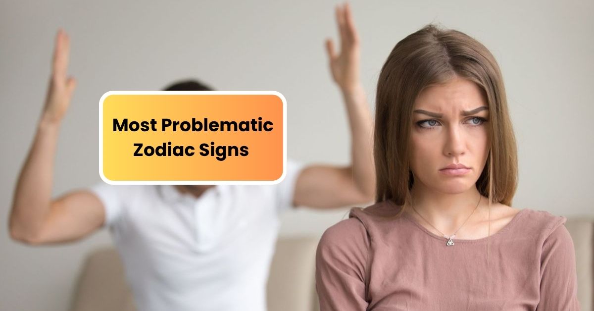 Problematic Zodiac Signs
